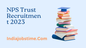 Read more about the article NPS Trust Recruitment 2023 Apply Online