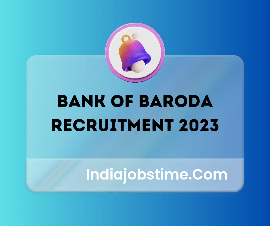 Bank Of Baroda Recruitment 2023