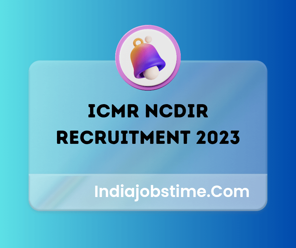 ICMR NCDIR Recruitment 2023