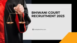 Read more about the article Bhiwani Court Recruitment 2023 Notification and Application Form