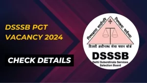 Read more about the article DSSSB PGT Vacancy 2024: Latest Updates and Application Process