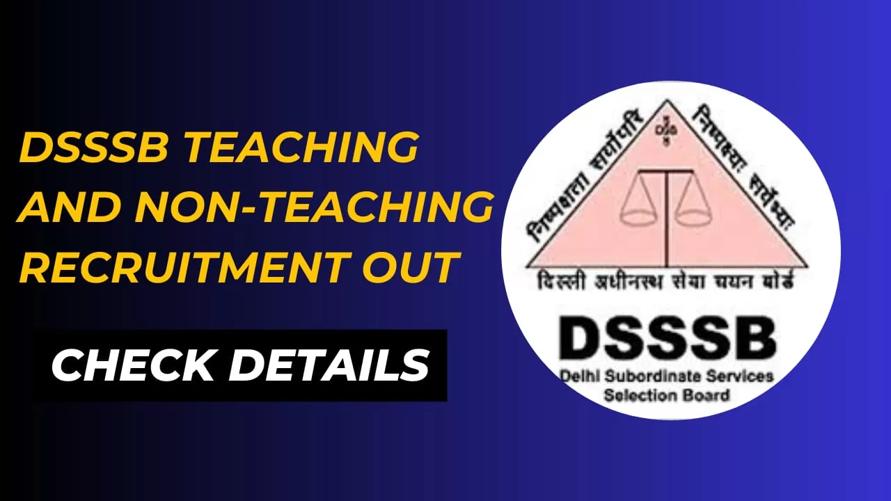 Read more about the article DSSSB Teaching and Non-Teaching Recruitment Out