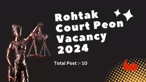 Read more about the article Rohtak Court Peon Vacancy 2024 Notification Out For 10 Vecency