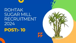 Read more about the article Rohtak Sugar Mill Recruitment 2024 Notification Offline Form