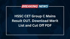 Read more about the article HSSC CET Haryana Result 2024: Group C Mains Exam Cutoff, Score Card, Marks, Merit List PDF