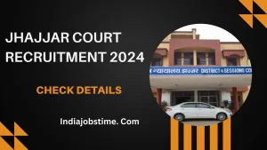 Read more about the article Jhajjar Court Recruitment 2024: Apply Now for Various Positions