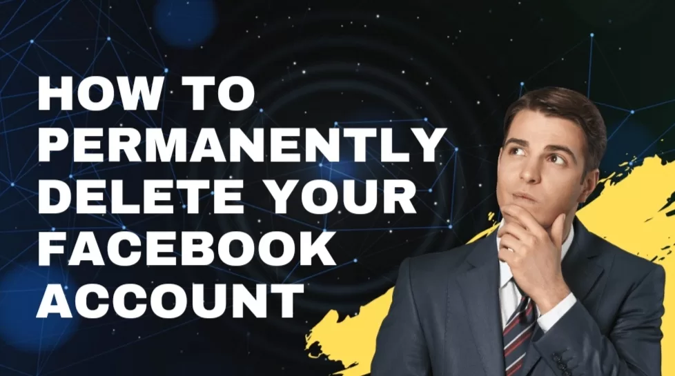 Read more about the article How to Permanently Delete Your Facebook Account – Step-by-Step Guide